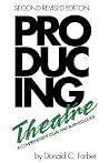 Producing Theatre: A Comprehensive Legal and Business Guide Producing Theatre: A Comprehensive Legal and Business Guide