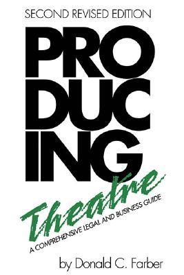 Producing Theatre: A Comprehensive Legal and Business Guide (Paperback)