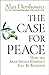 The Case for Peace: How the...
