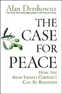 The Case for Peace: How the Arab-Israeli Conflict Can Be Resolved (Hardcover)