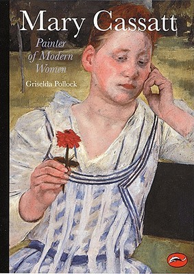 Mary Cassatt: Painter of Modern Women (World of Art)