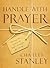 Handle with Prayer: Unwrap the Source of God's Strength for Living