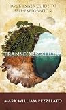 Transformations: Your Inner Guide To Self-Exploration Transformations: Your Inner Guide To Self-Exploration