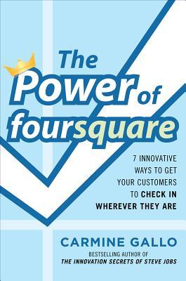 The Power of foursquare: 7 Innovative Ways to Get Your Customers to Check In Wherever They Are (Hardcover)