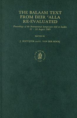 The Balaam Text from Deir 'Alla Re-Evaluated: Proceedings of the Symposium held at Leiden, 21-24 August 1989 (Leather Bound)