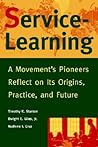 Service-Learning: A Movement's Pioneers Reflect on Its Origins, Practice, and Future (Jossey-Bass Higher and Adult Education Series)