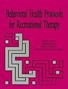 Behavioral Health Protocols for Recreational Therapy Behavioral Health Protocols for Recreational Therapy