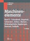 Maschinenelemente: Band 3: Schraubrad-, Kegelrad-, Schnecken-, Ketten-, Riemen-, Reibradgetriebe, Kupplungen, Bremsen, Freiläufe (German Edition) Maschinenelemente: Band 3: Schraubrad-, Kegelrad-, Schnecken-, Ketten-, Riemen-, Reibradgetriebe, Kupplungen, Bremsen, Freiläufe (German Edition)