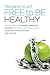 Free to Be Healthy: How to ...