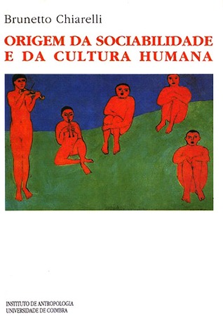 Origem da sociabilidade e da cultura humana: introdução a uma etnologia naturalista
