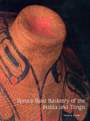 Spruce Root Basketry of the Haida and Tlingit (Hardcover)