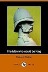 The Man Who Would Be King by Rudyard Kipling