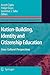 Nation-Building, Identity and Citizenship Education: Cross Cultural Perspectives (Globalisation, Comparative Education and Policy Research, 3)