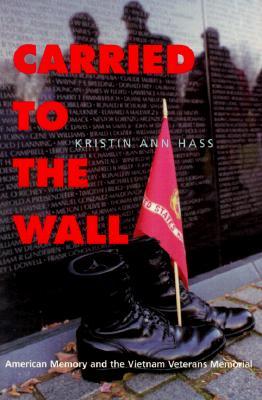 Carried to the Wall: American Memory and the Vietnam Veterans Memorial (Paperback)