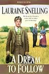 A Dream to Follow by Lauraine Snelling A Dream to Follow by Lauraine Snelling
