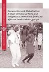 Conservation and Globalization: A Study of National Parks and Indigenous Communities from East Africa to South Dakota (Case Studies on Contemporary Social Issues) Conservation and Globalization: A Study of National Parks and Indigenous Communities from East Africa to South Dakota (Case Studies on Contemporary Social Issues)