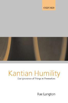 Kantian Humility: Our Ignorance of Things in Themselves (Paperback)