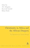 Christianity in Africa and the African Diaspora: The Appropriation of a Scattered Heritage