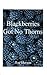 Blackberries Got No Thorns