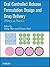 Oral Controlled Release Formulation Design and Drug Delivery: Theory to Practice