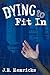 Dying to Fit In by J. E. Henricks