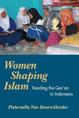 Women Shaping Islam: Reading the Qu'ran in Indonesia (Paperback)