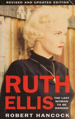 Ruth Ellis: The Last Woman To Be Hanged (Paperback)