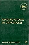 Reading Utopia in Chronicles (Library of Hebrew Bible/ Old Testament Studies)