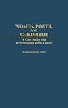 Women, Power, and Childbirth: A Case Study of a Free-Standing Birth Center