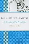 Laughing and Learning: An Alternative to Shut Up and Listen