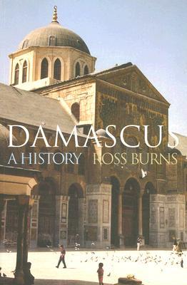 Damascus: A History (Cities of the Ancient World)