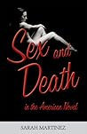 Sex and Death in the American Novel by Sarah Martinez