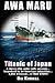 Awa Maru -  Titanic of Japan