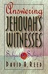 Answering Jehovah's Witnesses: Subject by Subject Answering Jehovah's Witnesses: Subject by Subject