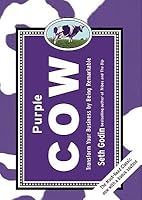 Purple Cow, New Edition: Transform Your Business by Being Remarkable--Includes new bonus chapter