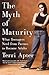 The Myth of Maturity: What ...
