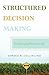 Structured Decision Making: For Managing Work and Life