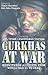 Gurkhas at War: Eyewitness ...