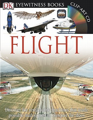 DK Eyewitness Books: Flight: Discover the Remarkable Machines That Made Possible Man's Quest (Hardcover)