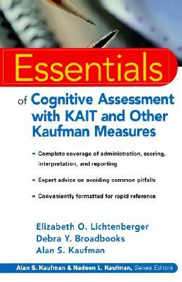 Essentials of Cognitive Assessment with KAIT and Other Kaufman Measures (Essentials of Psychological Assessment)