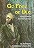 Go Free or Die: A Story About Harriet Tubman (Creative Minds Biography)