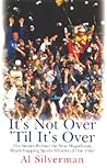 It's Not Over 'Till It's Over: The Stories Behind Most Magnificent Heart Rending Sports Miracles Our Time