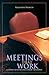 Meetings That Work: A Guide...