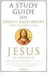 A Study Guide for Joseph Ratzinger's Jesus of Nazareth: From the Baptism in the Jordan to the Transfiguration