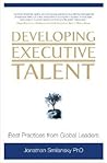 Developing Executive Talent: Best Practices from Global Leaders Developing Executive Talent: Best Practices from Global Leaders