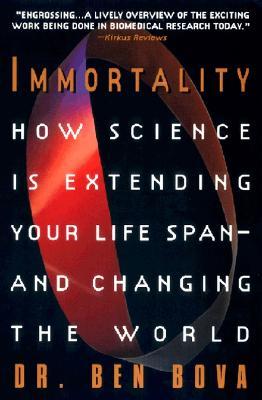 Immortality: How Science Is Extending Your Life Span & Changing the World (paper)