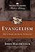 Evangelism: How to Share the Gospel Faithfully (MacArthur Pastor's Library)