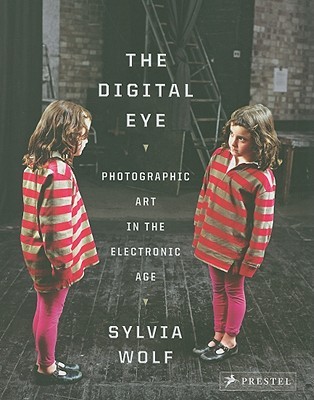 The Digital Eye: Photographic Art in the Electronic Age (Hardcover)