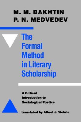 The Formal Method in Literary Scholarship: A Critical Introduction to Sociological Poetics (Paperback)