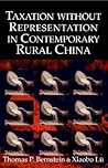Taxation without Representation in Contemporary Rural China (Cambridge Modern China Series)